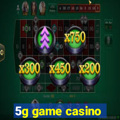 5g game casino